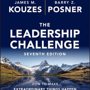 The Leadership Challenge: How to Make Extraordinary Things Happen in Organizations (J-B Leadership Challenge: Kouzes/Posner)